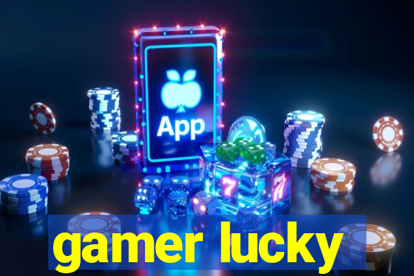 gamer lucky